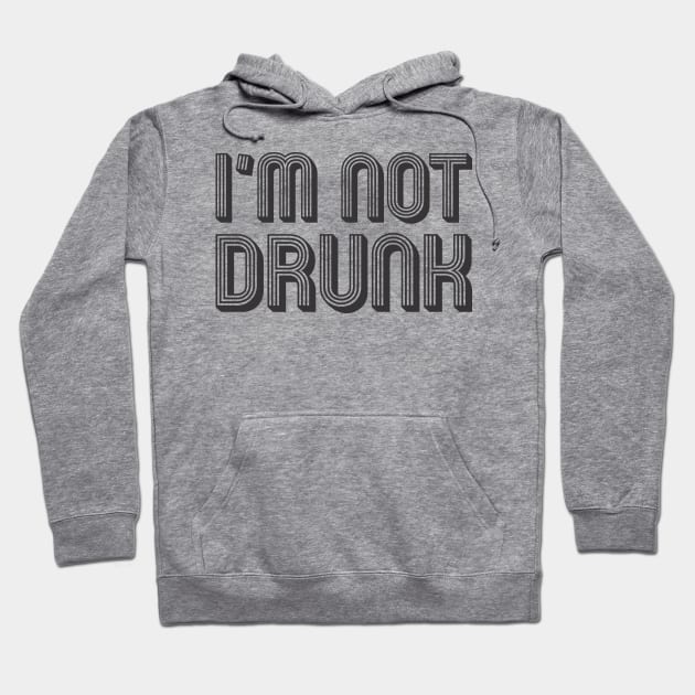 I'm not drunk Hoodie by MrKovach